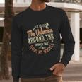 It Is The Unknown Around The Corner That Turns My Wheels Long Sleeve T-Shirt Gifts for Him