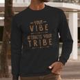 Your Vibe Attracts Your Tribe Bronze Foil Long Sleeve T-Shirt Gifts for Him