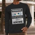 Warning May Spontaneously Start Talking About Anime Manga Long Sleeve T-Shirt Gifts for Him