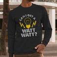 Can I Get A Watt Watt Funny Electrician Long Sleeve T-Shirt Gifts for Him