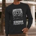 A Wise Doctor Once Wrote And Thats My Prescription Long Sleeve T-Shirt Gifts for Him