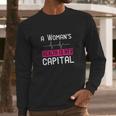 A Womans Health Is Her Capital Long Sleeve T-Shirt Gifts for Him