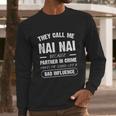 They Call Me Nai Nai Because Partner In Crime Funny Gift Long Sleeve T-Shirt Gifts for Him