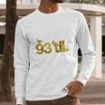 93 Til Infinity Gold Long Sleeve T-Shirt Gifts for Him