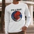 Admiral Ackbar Its A Trap Long Sleeve T-Shirt Gifts for Him