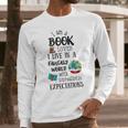 I Am A Book Lover In A Fantasy World Long Sleeve T-Shirt Gifts for Him