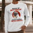 Buckle Up Buttercup Pug Dog Long Sleeve T-Shirt Gifts for Him