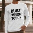 Built Ford Tough Long Sleeve T-Shirt Gifts for Him