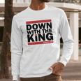 Down With The King Long Sleeve T-Shirt Gifts for Him