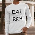 Eat The Rich Socialist Resistance Protest Statement Long Sleeve T-Shirt Gifts for Him