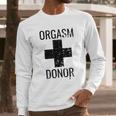 Funny Distressed Orgasm Donor Long Sleeve T-Shirt Gifts for Him