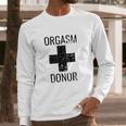 Funny Donor Humour Orgasim Donor Long Sleeve T-Shirt Gifts for Him