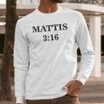 General Mad Dog Mattis 316 Funny Parody Long Sleeve T-Shirt Gifts for Him