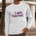 I Am Harriet Grace And Frankie Long Sleeve T-Shirt Gifts for Him