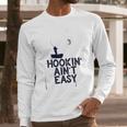 Hookin Aint Easy Long Sleeve T-Shirt Gifts for Him