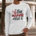 The Husband Did It True Crime Junkie Gift For Fan Long Sleeve T-Shirt Gifts for Him