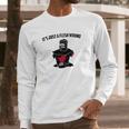 Its Just A Flesh Wound Long Sleeve T-Shirt Gifts for Him