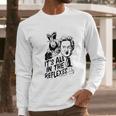 Jack Burton It Is All In The Reflexes Long Sleeve T-Shirt Gifts for Him