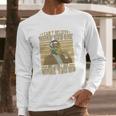 James Baldwin I Can’T Believe What You Say Because I See What You Do Long Sleeve T-Shirt Gifts for Him