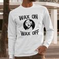 The Karate Kid Wax On Wax Off Long Sleeve T-Shirt Gifts for Him