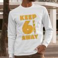 Keep 6 Feet Away Ft Social Distancing Antisocial Long Sleeve T-Shirt Gifts for Him