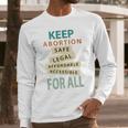 Keep Abortion Safe Legal Affordable Protect Roe Long Sleeve T-Shirt Gifts for Him