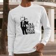 Kill Your Television T-Shirt Long Sleeve T-Shirt Gifts for Him