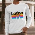 Latina Latinx Colorful Trendy 2019 Long Sleeve T-Shirt Gifts for Him