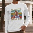 Lifes A Garden Dig It Vintage Joe Dirt Long Sleeve T-Shirt Gifts for Him