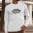 Nobrand Social Distance Expert Funny Social Distancing Humor Long Sleeve T-Shirt Gifts for Him