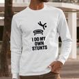 I Do My Own Stunts Funny Trampoline Gymnastic Trampolinist Long Sleeve T-Shirt Gifts for Him