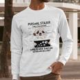 Personal Stalker Dog Shih Tzu I Will Follow You Long Sleeve T-Shirt Gifts for Him