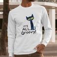 Pete The Cat Its All Groovy Long Sleeve T-Shirt Gifts for Him