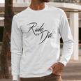 Ride Or Die Motor Cycle Bike Lover Gift Long Sleeve T-Shirt Gifts for Him