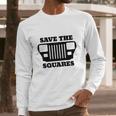 Save The Squares Jeep Long Sleeve T-Shirt Gifts for Him