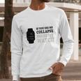 If You See Me Collapse Pause My Watch T-Shirt Long Sleeve T-Shirt Gifts for Him