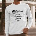 Shower The People You Love With Love James Taylor Signature Long Sleeve T-Shirt Gifts for Him