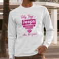 Silly Boys Jeeps Are For Girls Jeep Shirt Long Sleeve T-Shirt Gifts for Him