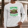 Strong In Me Cuteness Is Baby Yoda Shirt Long Sleeve T-Shirt Gifts for Him