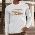 Thats Just Like Your Opinion Man Cult Classic Dude Movie Long Sleeve T-Shirt Gifts for Him