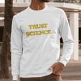 Trust Science Social Distancing Long Sleeve T-Shirt Gifts for Him