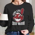 1230270470 Chief Wahoo Long Live Long Sleeve T-Shirt Gifts for Her