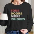 4 Doors More Whores Long Sleeve T-Shirt Gifts for Her