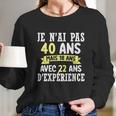 40Th Birthday Gift For Humour Je Nai Pas 40 Gift Long Sleeve T-Shirt Gifts for Her