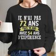 72 Years Birthday Gift For Humour Je Nai Pas 72 Gift Long Sleeve T-Shirt Gifts for Her