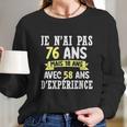 76 Years Birthday Gift For Humour Je Nai Pas 76 Great Gift Long Sleeve T-Shirt Gifts for Her