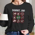 89Ward Dammit Jim Long Sleeve T-Shirt Gifts for Her