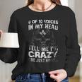 9 Of 10 Voices In My Head Tell Me Im Crazy One Just Hums New Style Long Sleeve T-Shirt Gifts for Her