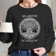 As Above So Below Long Sleeve T-Shirt Gifts for Her