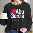 Abu Garcia For Life Long Sleeve T-Shirt Gifts for Her